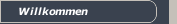 Willkommen